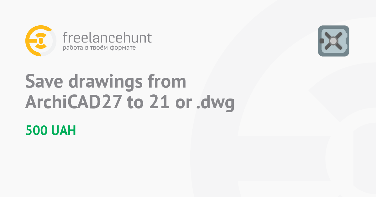 Save drawings from ArchiCAD27 to 21 or .dwg • Freelance Job in Drawings ...